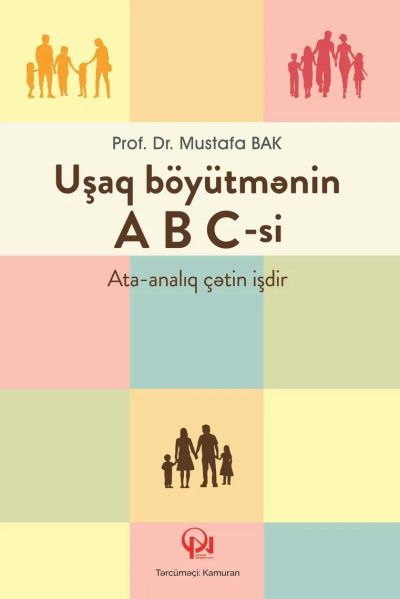 UŞAQ BÖYÜTMENİN ABC-Sİ ATA-ANALIQ ÇETİN İŞ (QANUN)