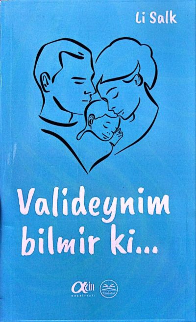 Valideynim bilmir ki...