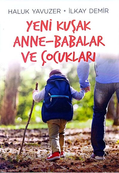 Yeni kuşak anne-babalar ve çocukları 
