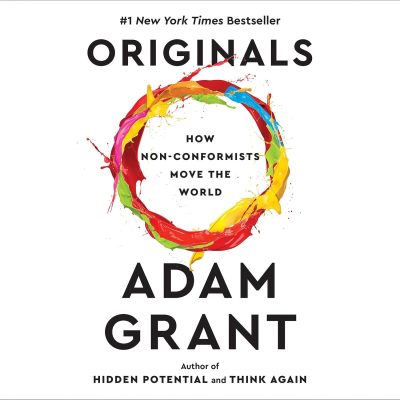 Originals: How Non-Conformists Move the World