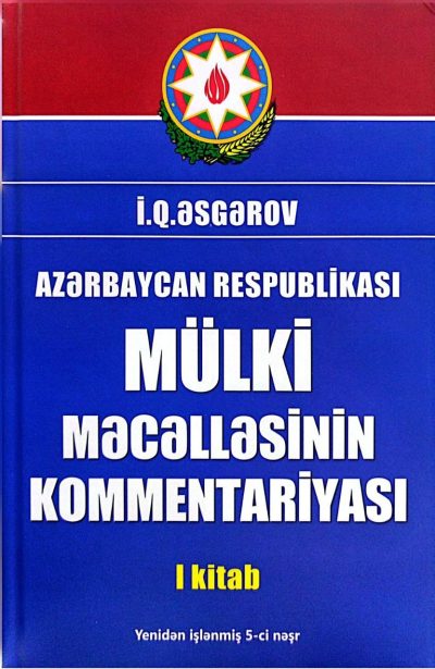 Azərbaycan Respublikası Mülki Məcəlləsinin Kommentariyası I kitab