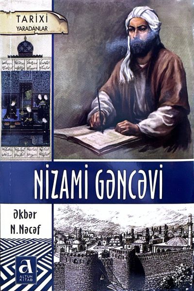 Tarixi yaradanlar. Nizami Gəncəvi