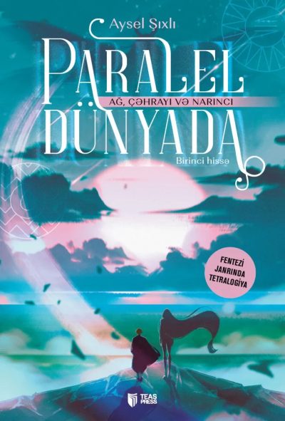 Paralel dünyada (ağ,çəhrayı, və narıncı) I hissə