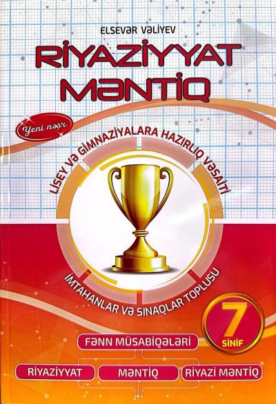 RİYAZİYYAT MENTİQ 7-Cİ SİNİF LİSEY VE OLİM (AZERİ)