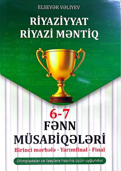 RİYAZİYYAT RİYAZİ MENTİQ 6-7 FENN MÜSABİQELERİ