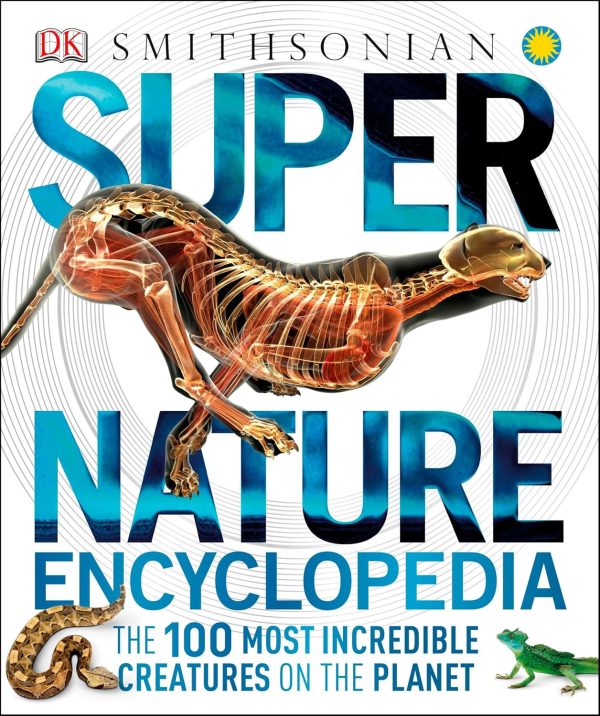 Super Nature Encyclopedia: The 100 Most Incredible Creatures on the Planet (Super Encyclopedias)