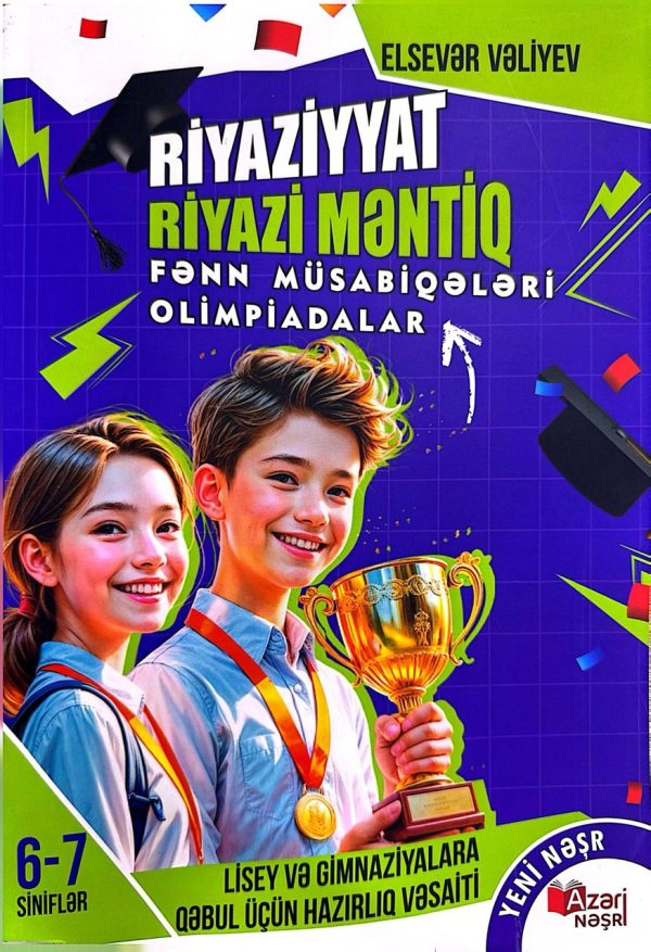 RİYAZİYYAT RİYAZİ MENTİQ FENN MÜSABİQELERİ OLİMPİADALAR 6-7 SİNİFLER (AZERİ)